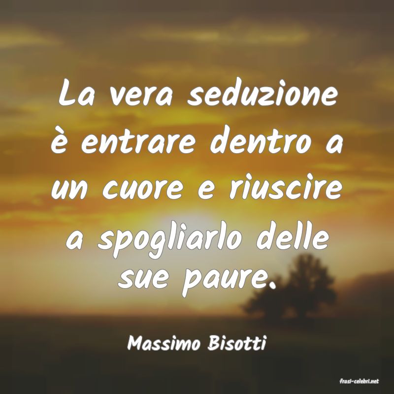 frasi di  Massimo Bisotti
