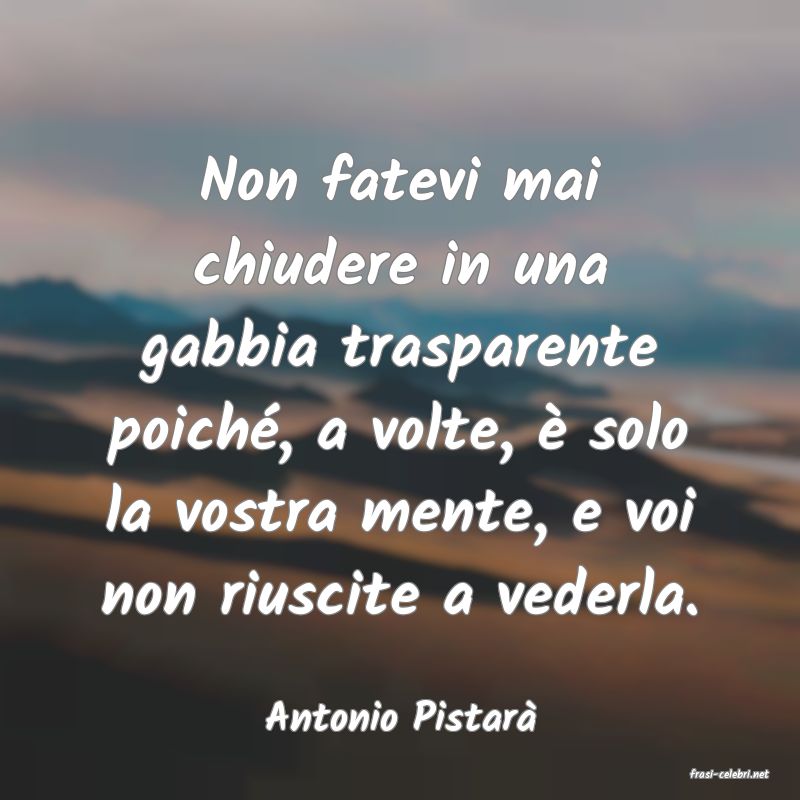 frasi di Antonio Pistar