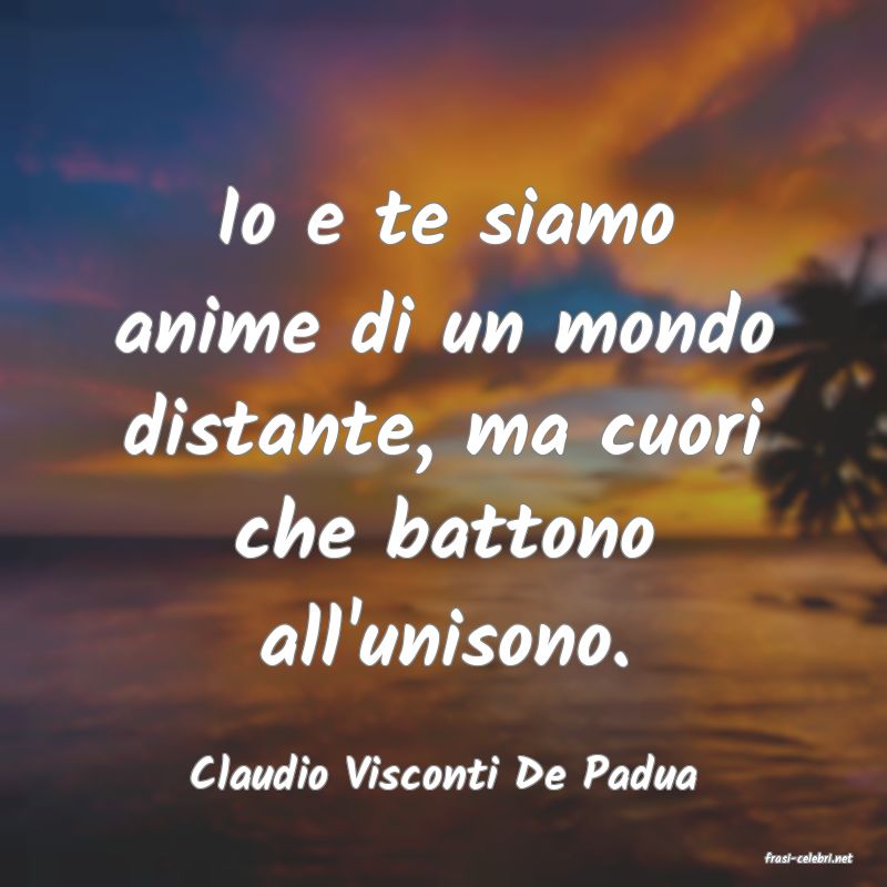frasi di  Claudio Visconti De Padua
