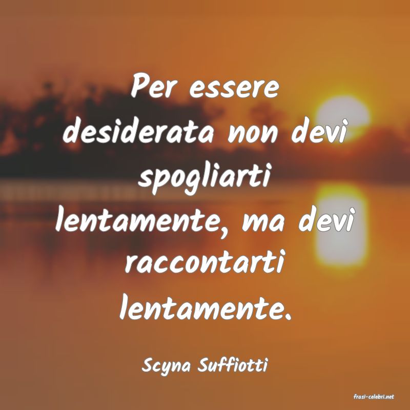 frasi di Scyna Suffiotti