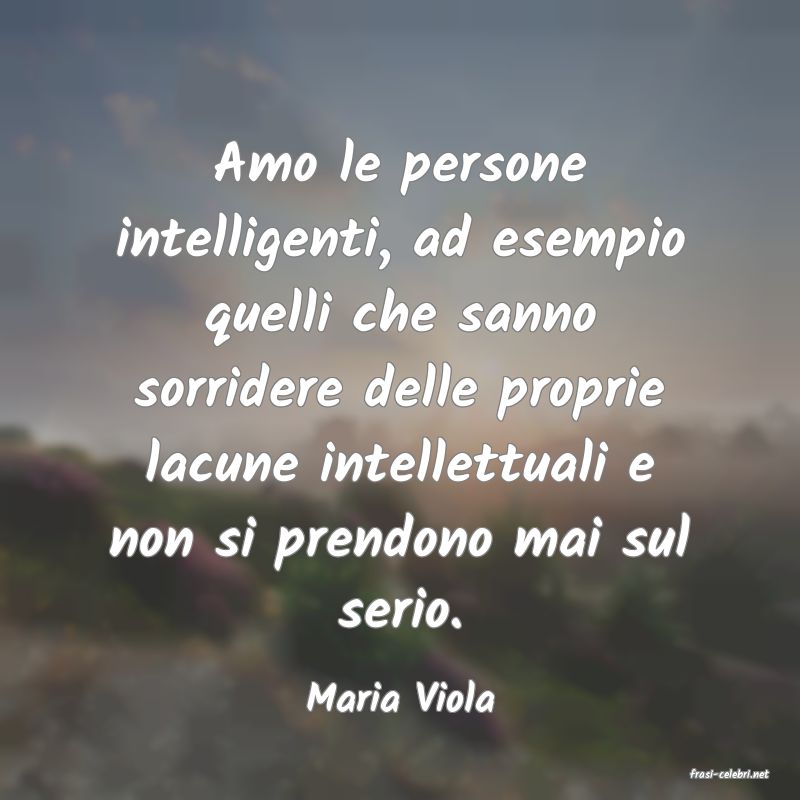 frasi di  Maria Viola
