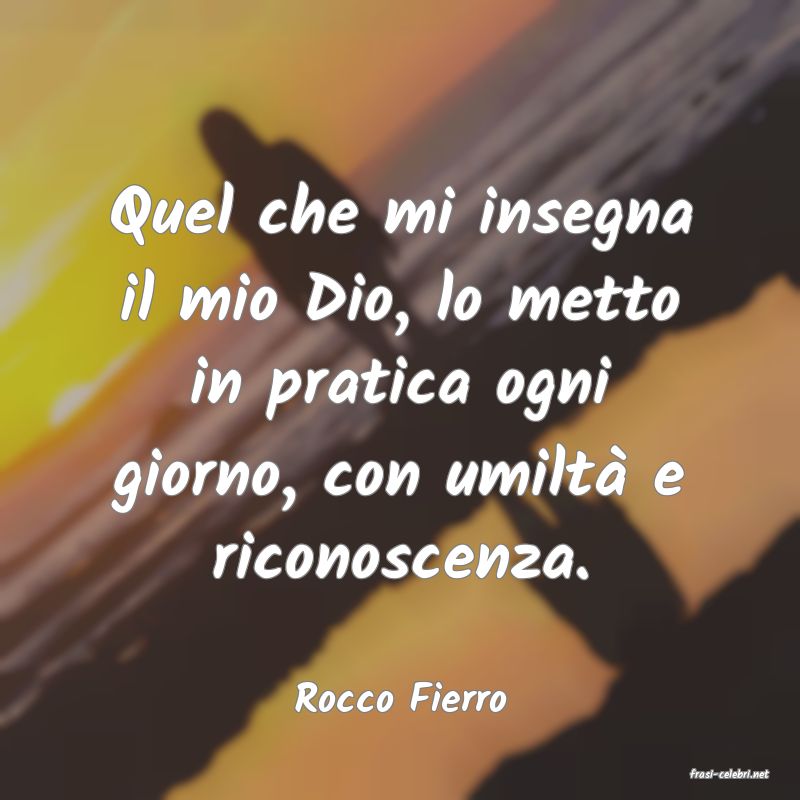 frasi di  Rocco Fierro
