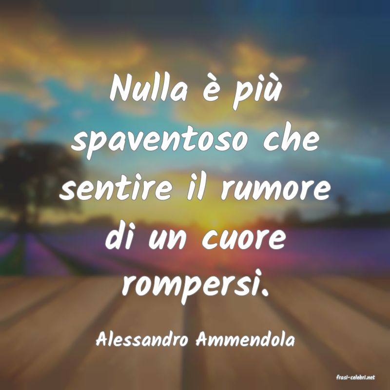 frasi di  Alessandro Ammendola
