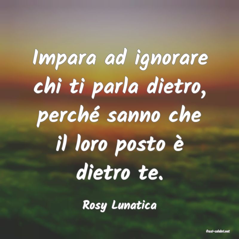 frasi di  Rosy Lunatica
