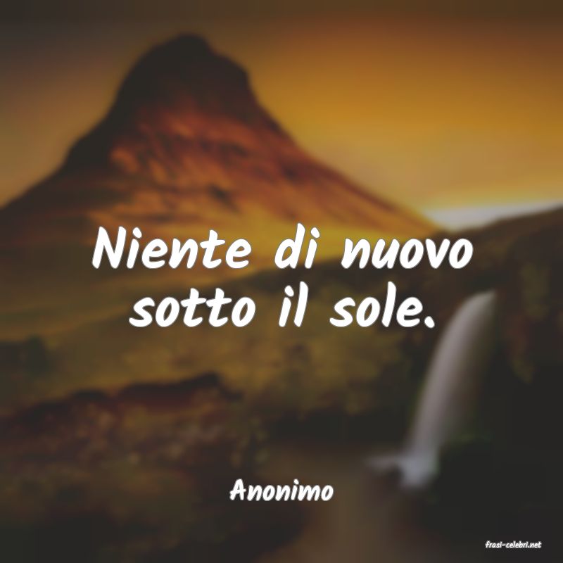 frasi di  Anonimo
