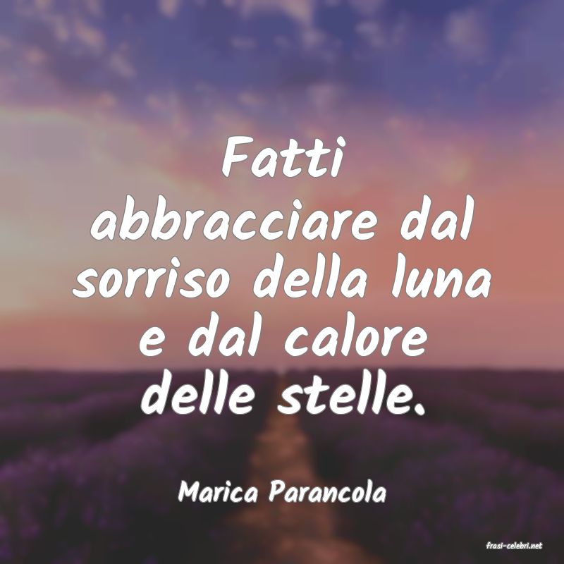 frasi di  Marica Parancola
