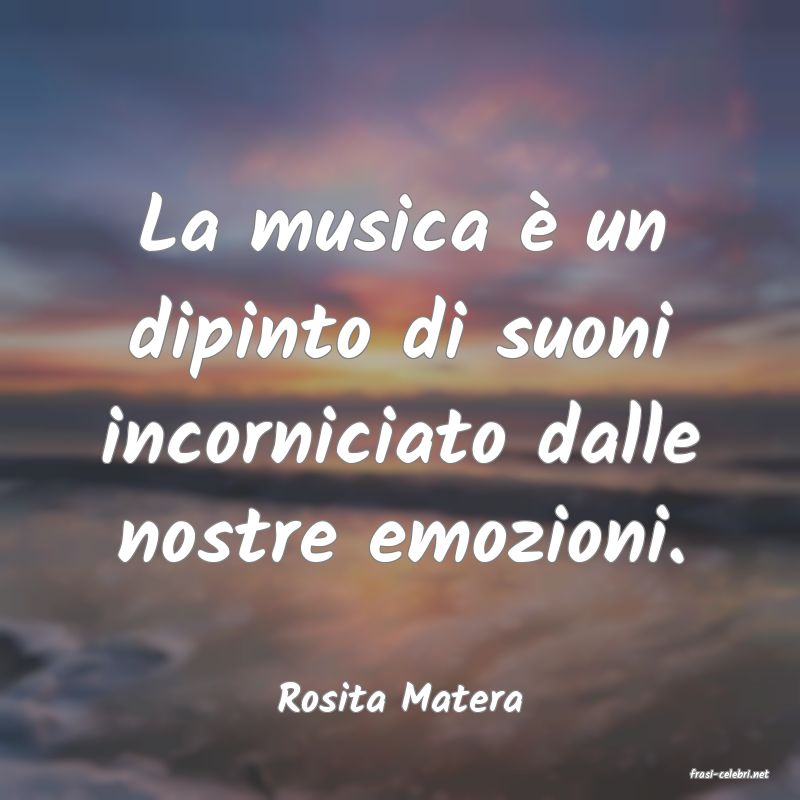 frasi di  Rosita Matera
