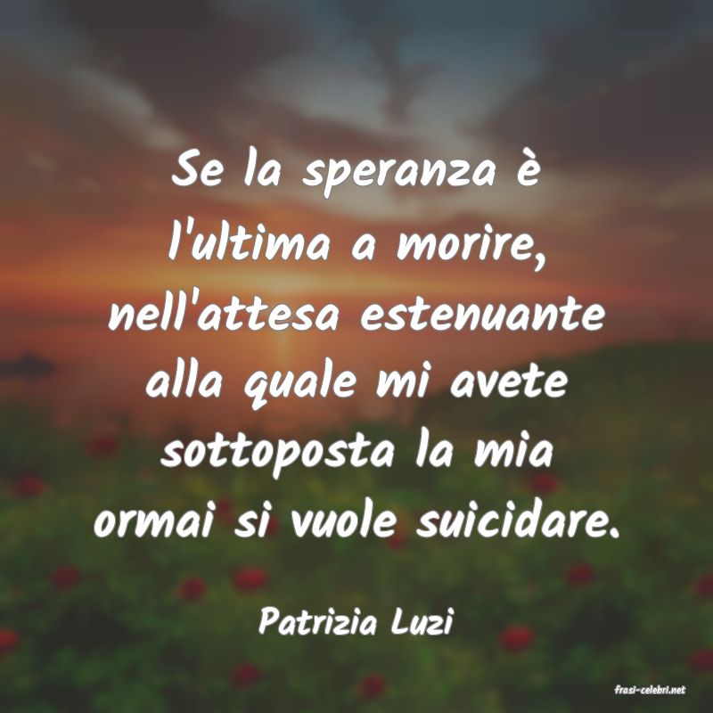 frasi di  Patrizia Luzi
