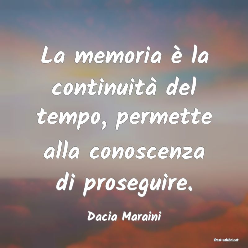 frasi di  Dacia Maraini
