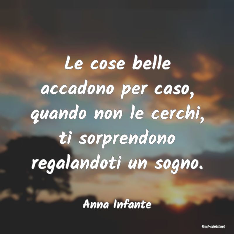 frasi di  Anna Infante
