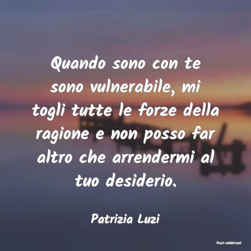 frasi di  Patrizia Luzi
