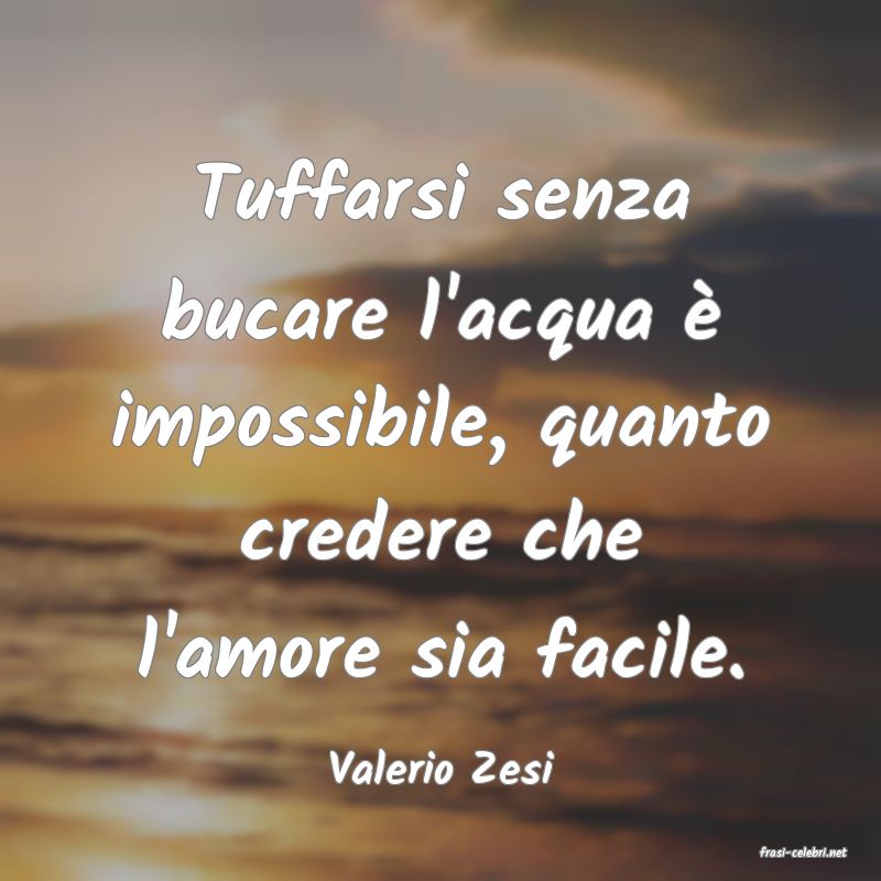 frasi di  Valerio Zesi
