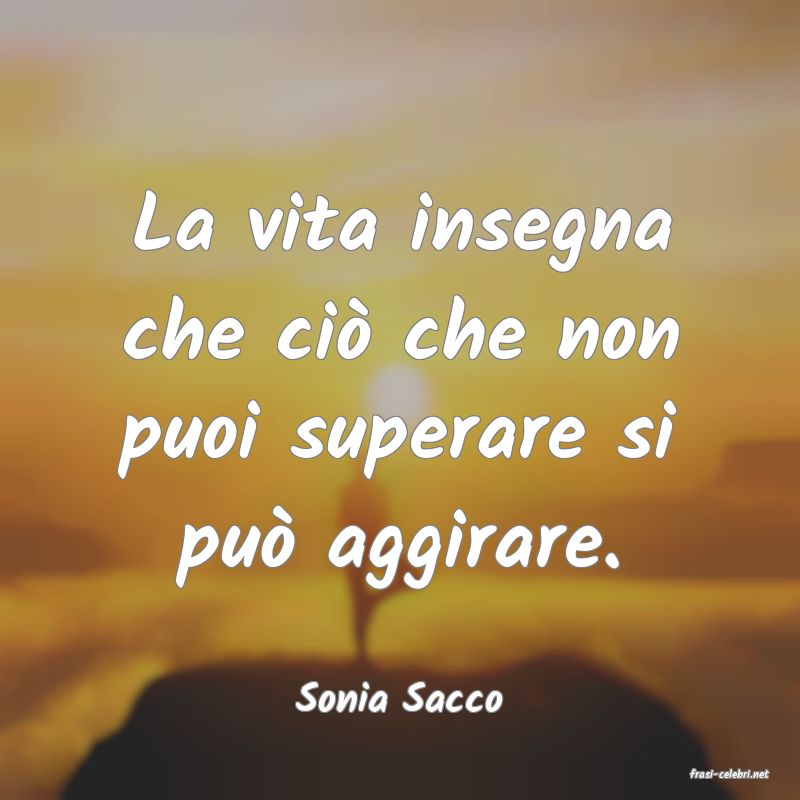 frasi di  Sonia Sacco
