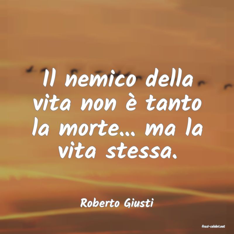 frasi di  Roberto Giusti
