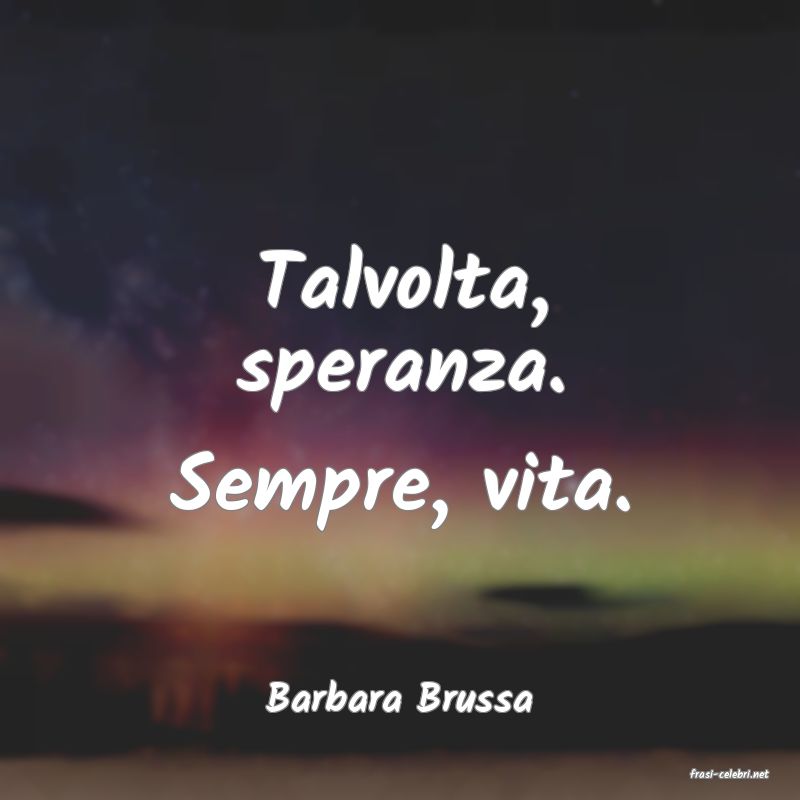 frasi di  Barbara Brussa
