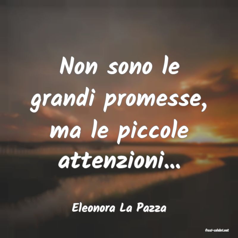 frasi di  Eleonora La Pazza
