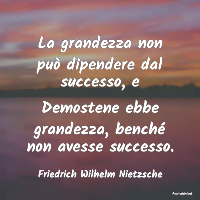 frasi di  Friedrich Wilhelm Nietzsche
