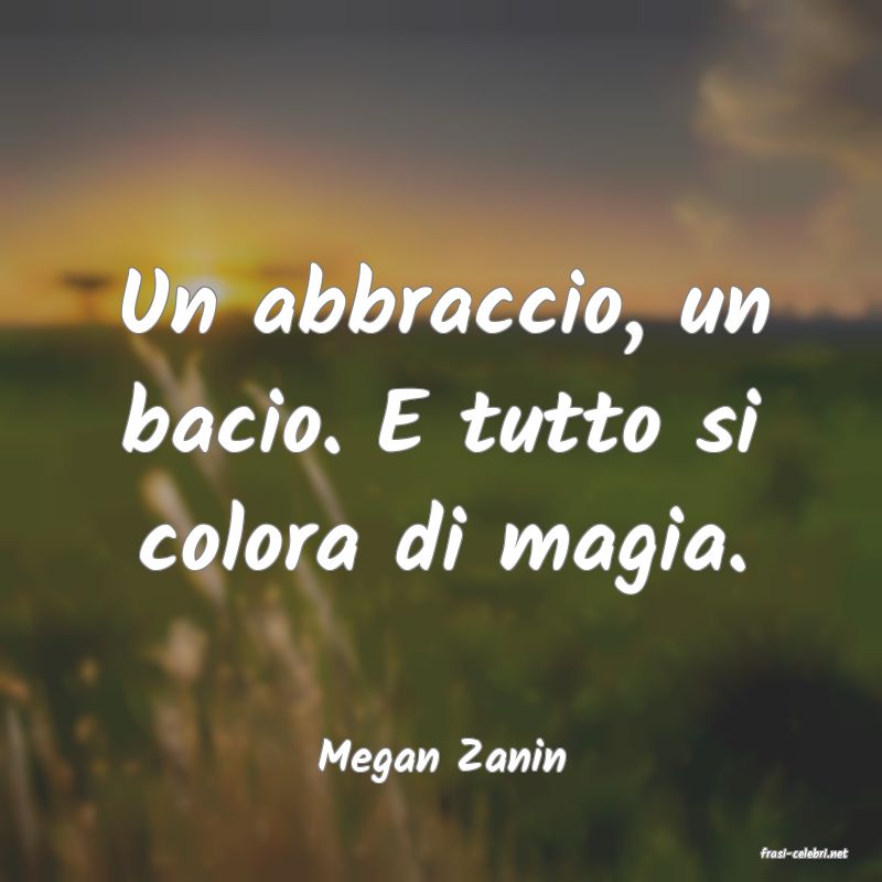 frasi di  Megan Zanin
