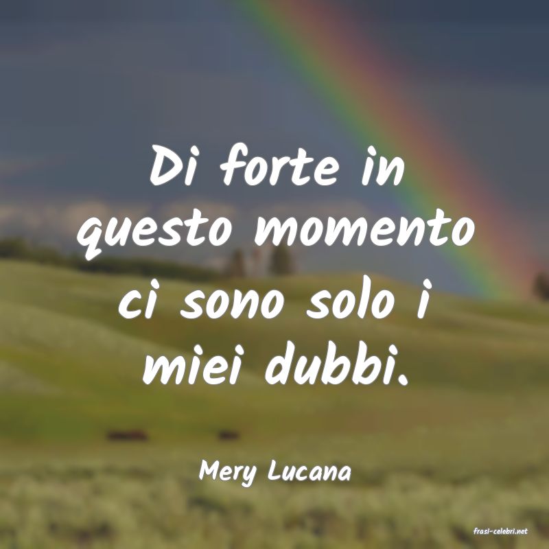 frasi di  Mery Lucana
