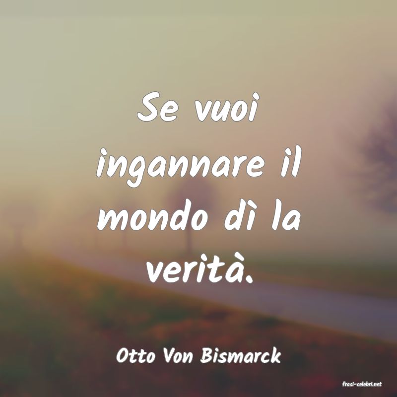 frasi di Otto Von Bismarck