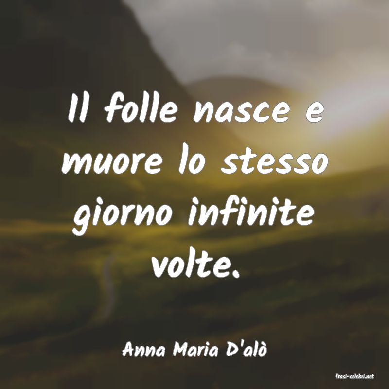 frasi di Anna Maria D'al