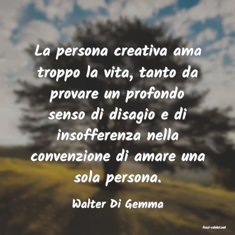 frasi di  Walter Di Gemma
