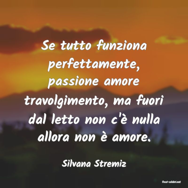 frasi di  Silvana Stremiz
