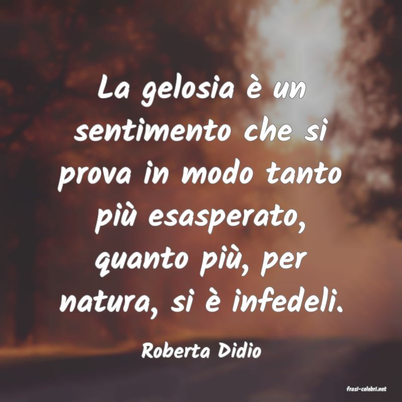 frasi di  Roberta Didio

