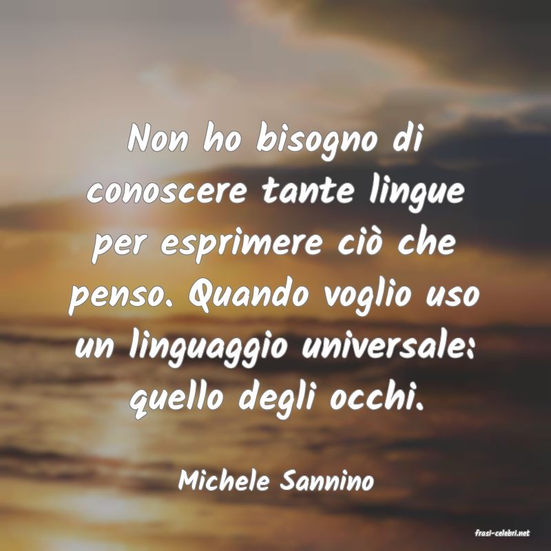 frasi di  Michele Sannino
