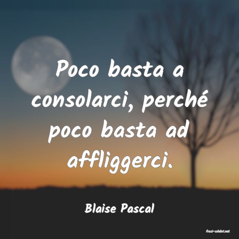 frasi di  Blaise Pascal
