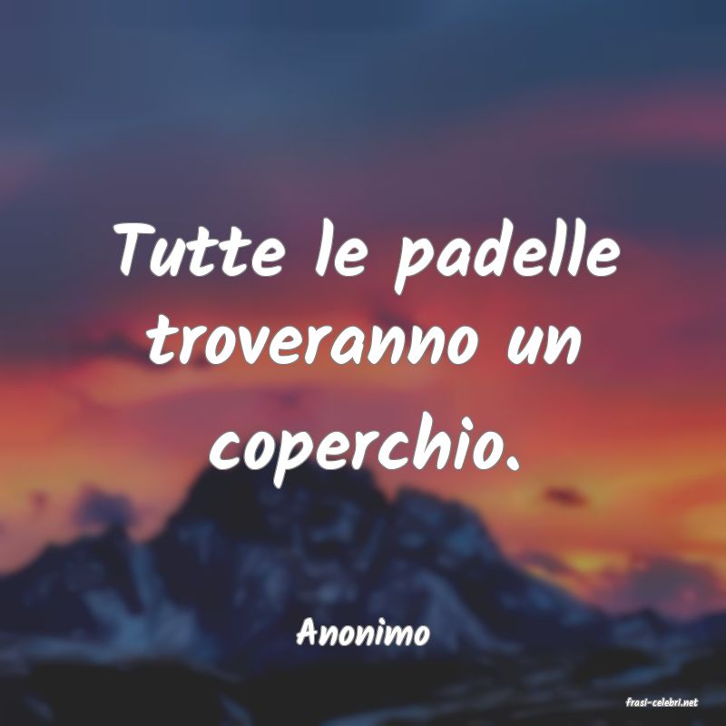 frasi di  Anonimo
