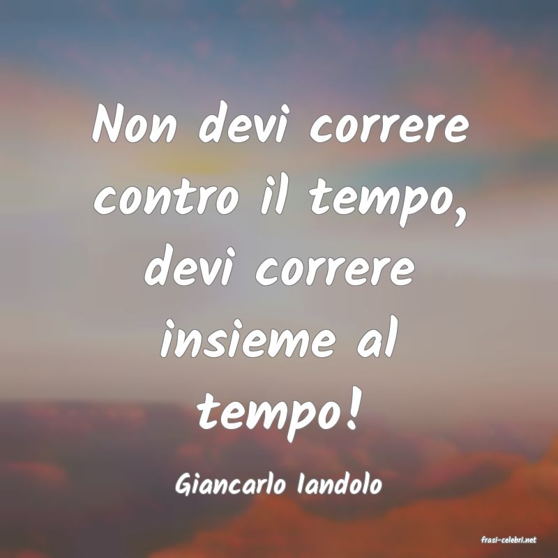 frasi di  Giancarlo Iandolo
