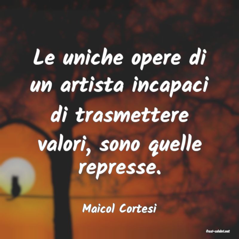 frasi di  Maicol Cortesi
