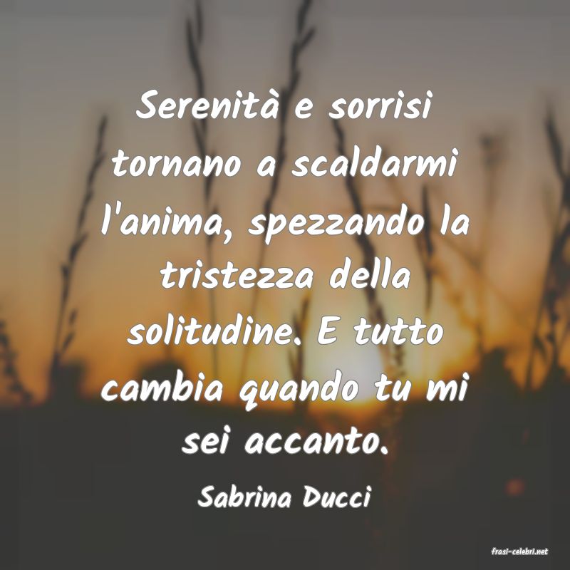 frasi di  Sabrina Ducci
