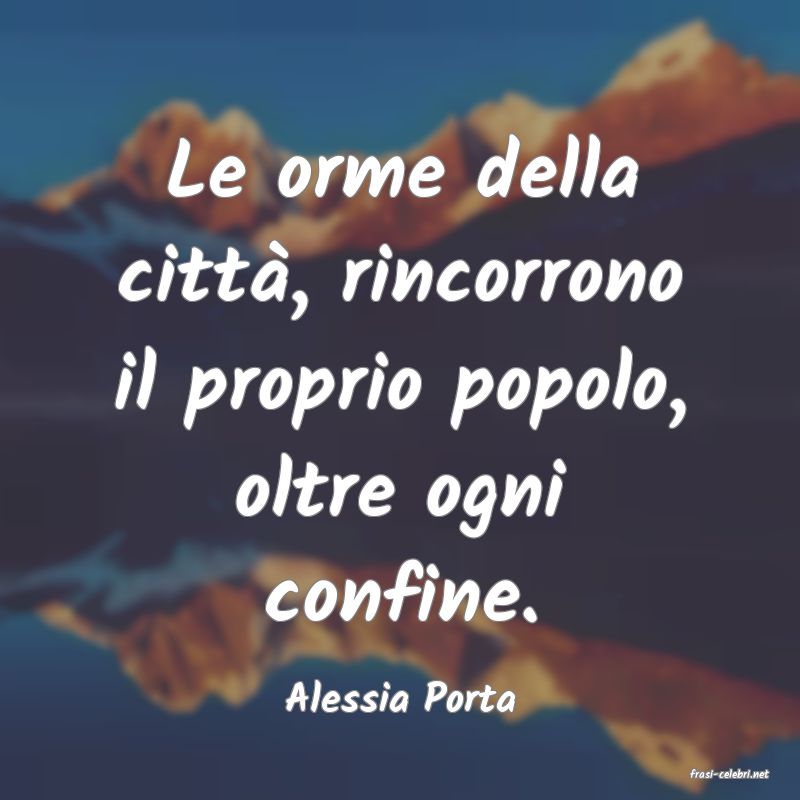 frasi di  Alessia Porta
