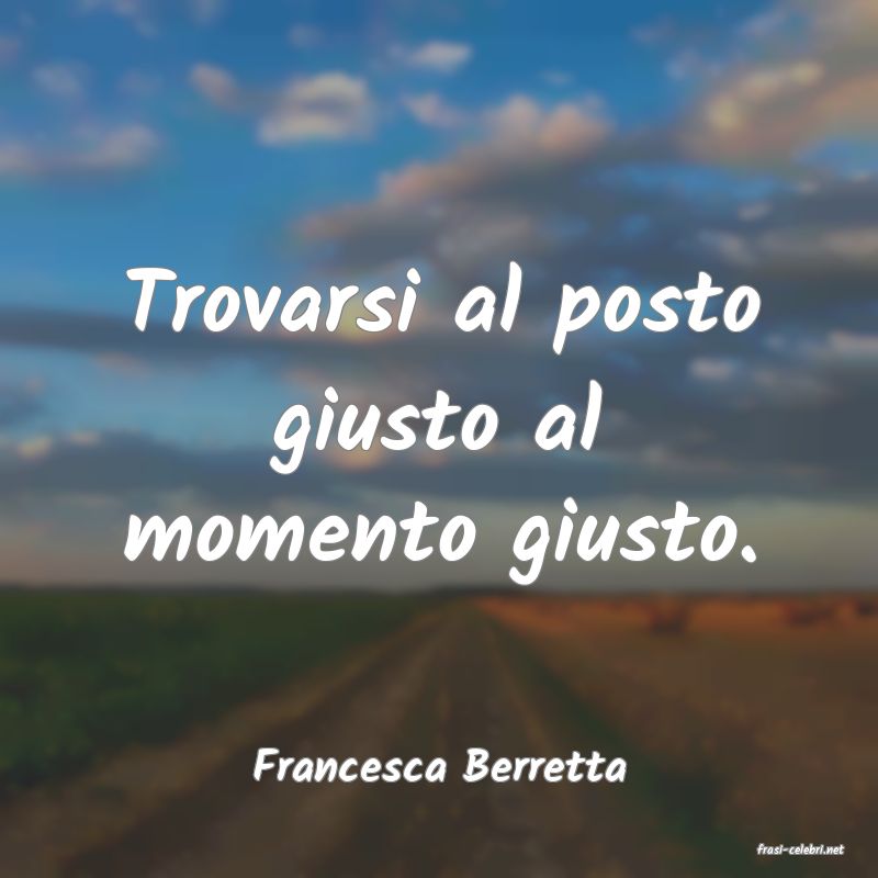 frasi di  Francesca Berretta
