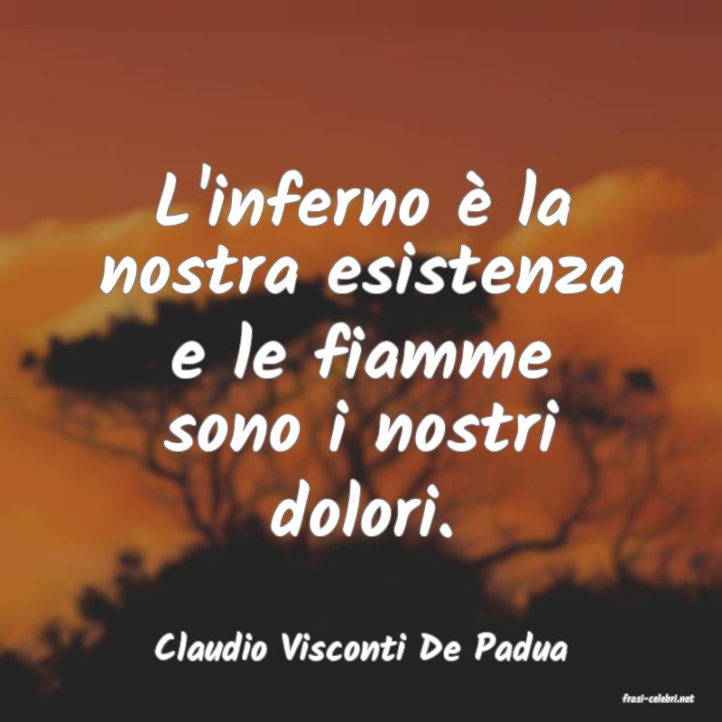 frasi di Claudio Visconti De Padua