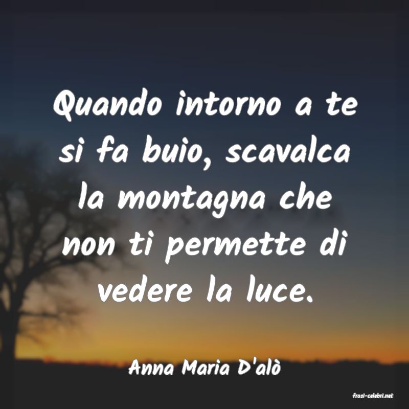 frasi di Anna Maria D'al