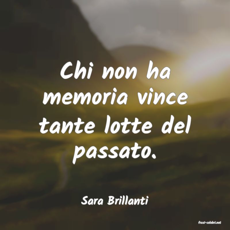 frasi di  Sara Brillanti
