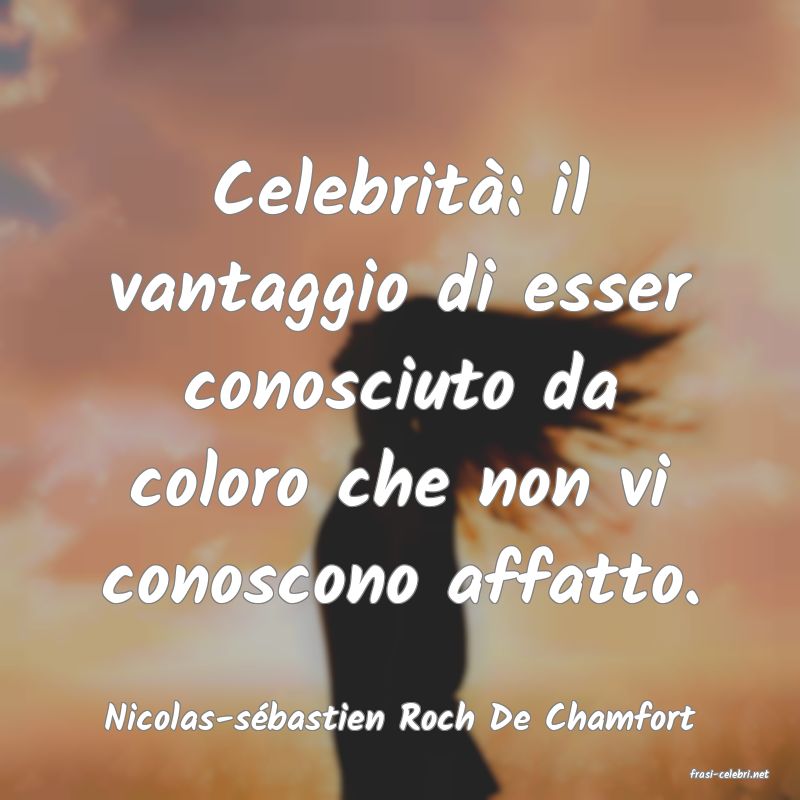 frasi di Nicolas-s�bastien Roch De Chamfort