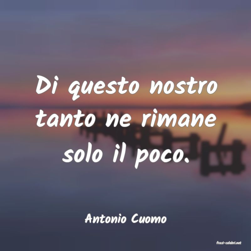 frasi di  Antonio Cuomo
