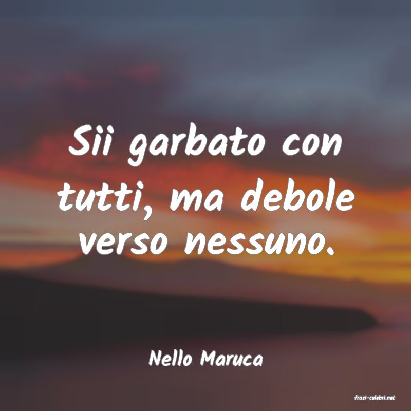 frasi di  Nello Maruca
