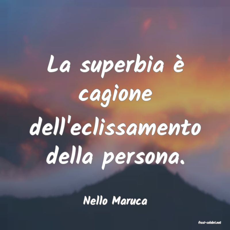 frasi di  Nello Maruca
