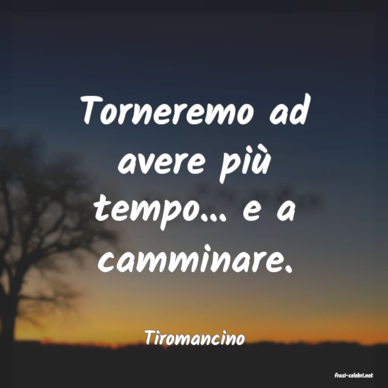 frasi di  Tiromancino
