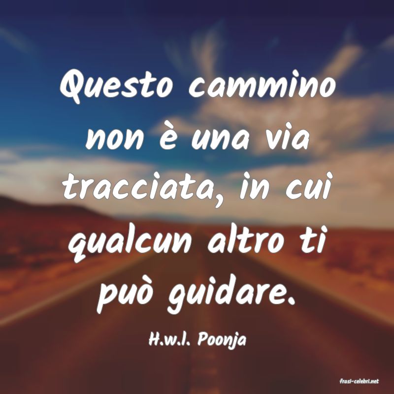frasi di  H.w.l. Poonja
