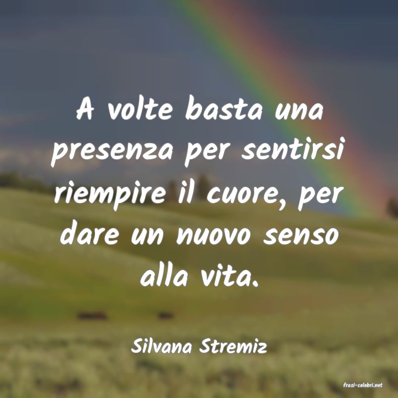 frasi di  Silvana Stremiz
