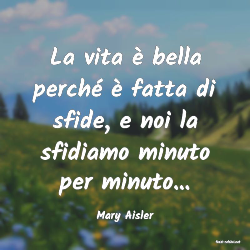 frasi di  Mary Aisler
