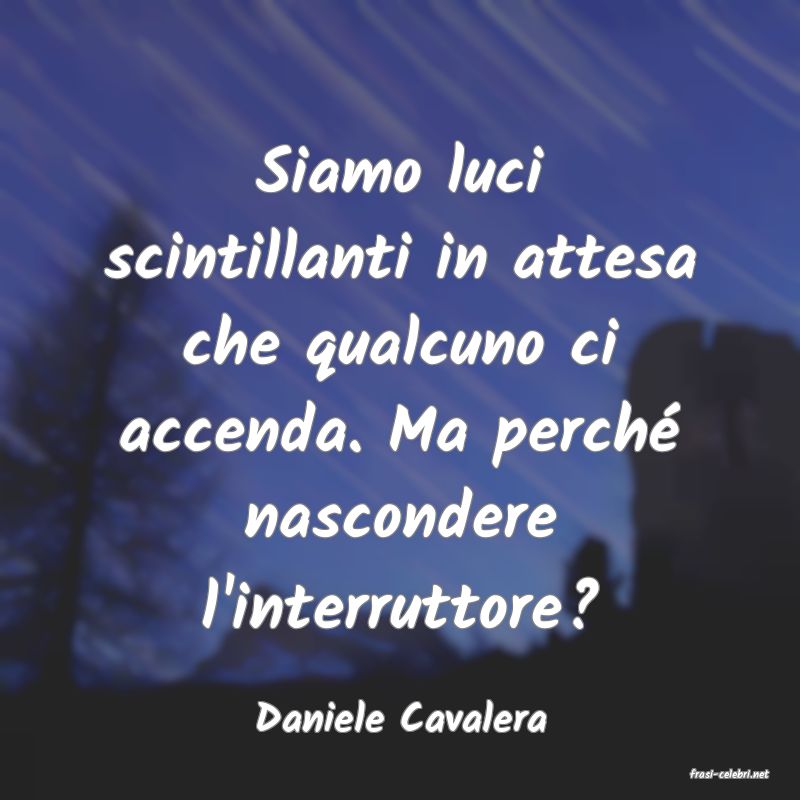 frasi di Daniele Cavalera