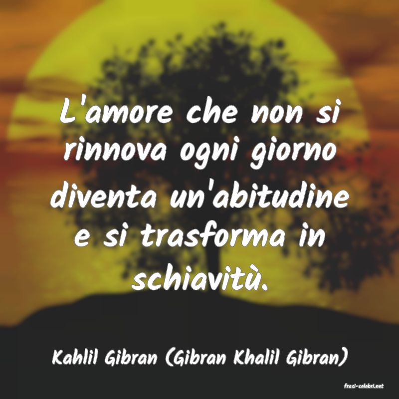 frasi di Kahlil Gibran (Gibran Khalil Gibran)