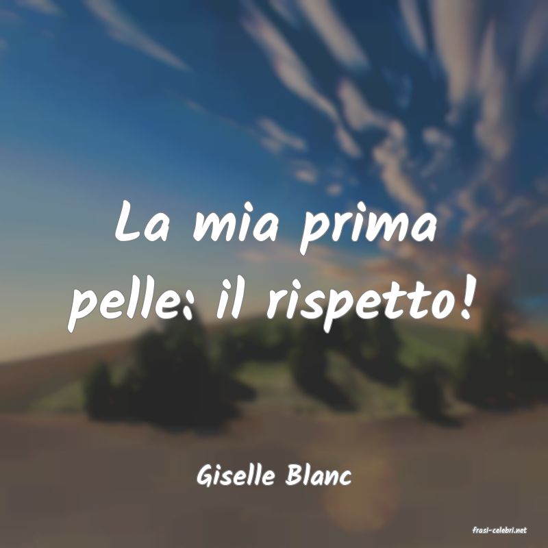 frasi di  Giselle Blanc
